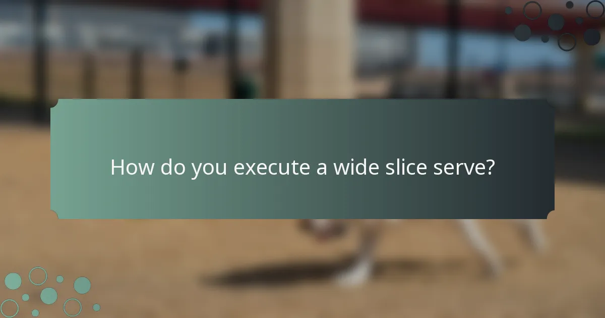 How do you execute a wide slice serve?