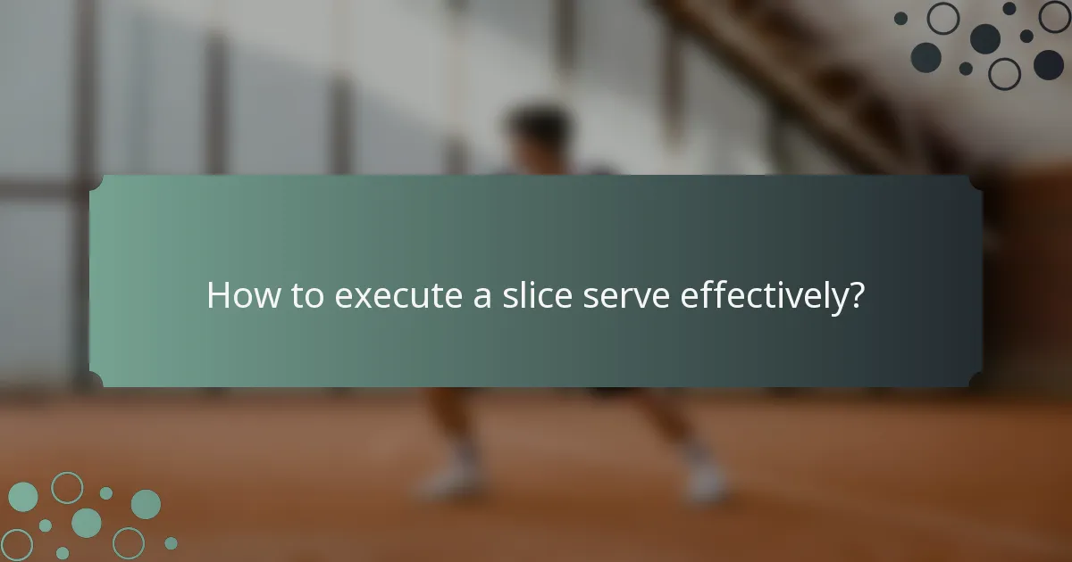 How to execute a slice serve effectively?
