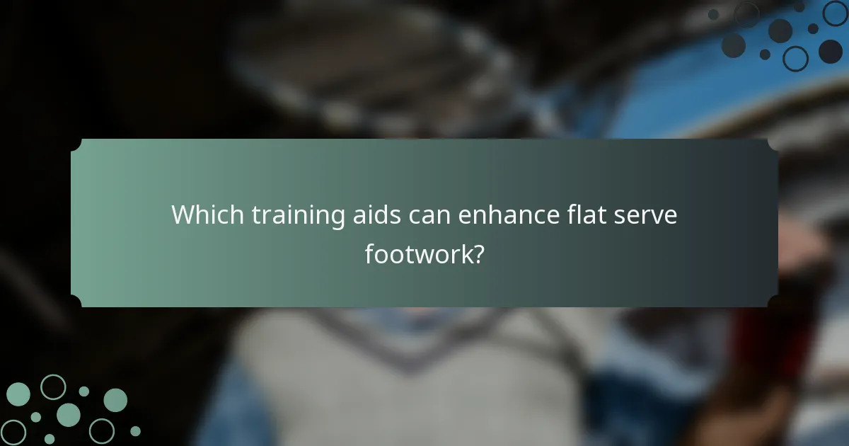 Which training aids can enhance flat serve footwork?